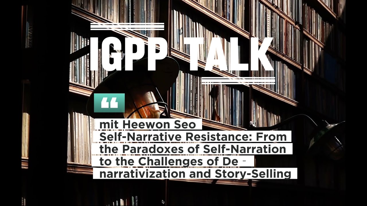 IGPP Talk mit Heewon Seo: Self-Narrative Resistance