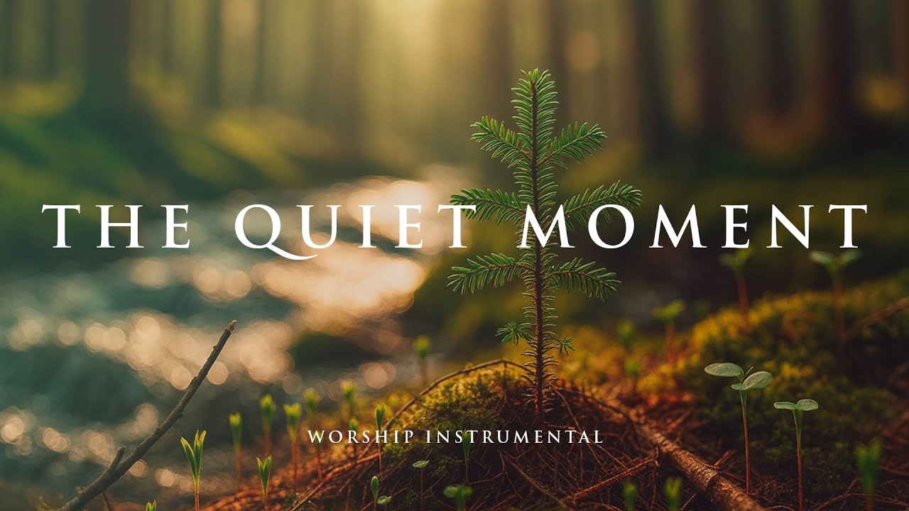 THE QUIET MOMENT - Soothing Worship Instrumental for Prayer, Devotion, and Peace