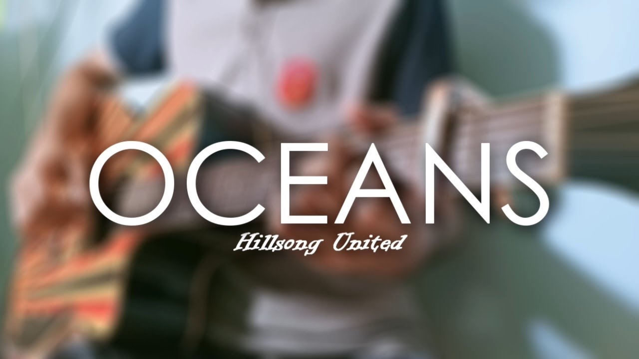 OCEANS (Free TABS) - Hillsong United | Fingerstyle Guitar Cover