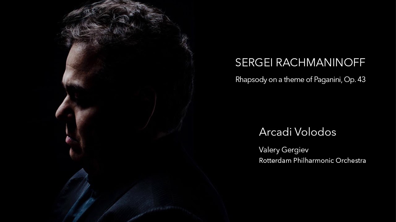 Rachmaninoff — Rhapsody on a Theme of Paganini, Op. 43 (Arcadi Volodos)