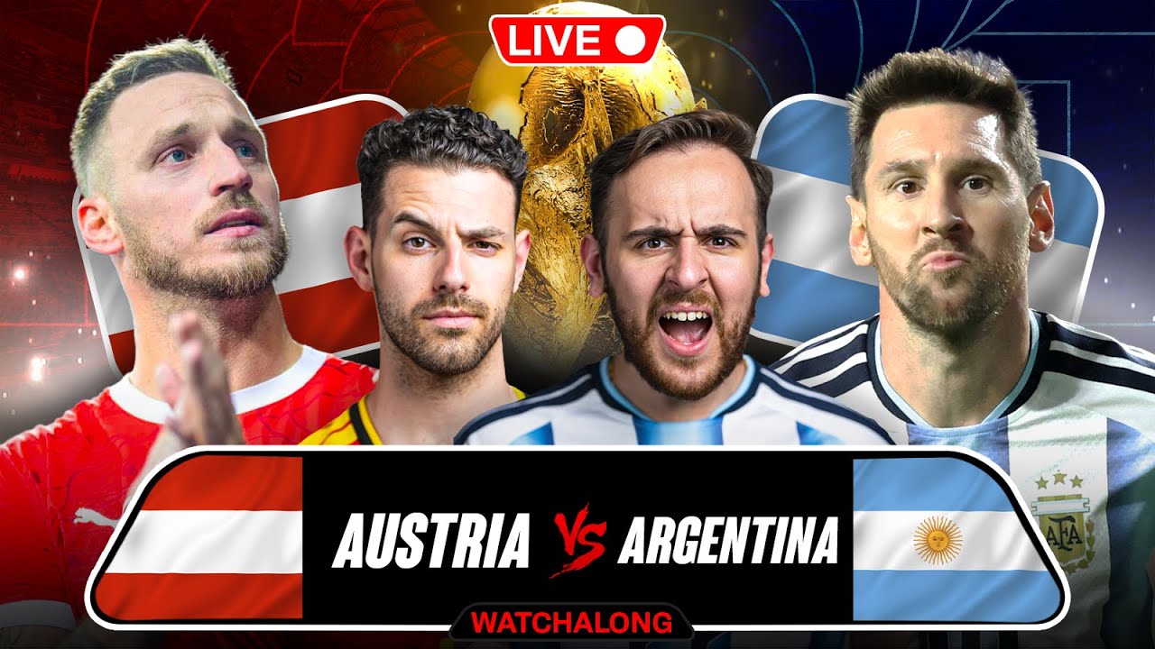 ARGENTINA VS AUSTRIA WORLD CUP WATCHALONG!