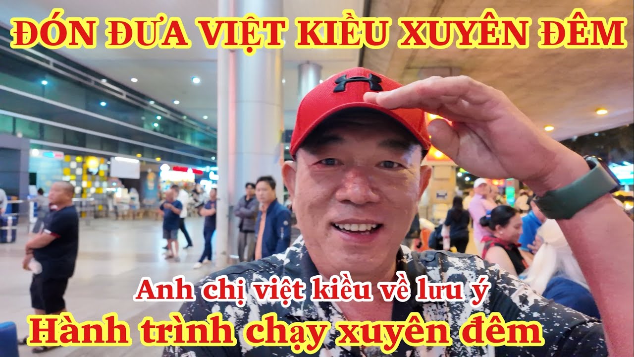 ĐÓN ĐƯA VIỆT KIỀU XUYÊN ĐÊM .Hành trình chạy xuyên đêm đưa anh chị Việt Kiều về đến nhà 