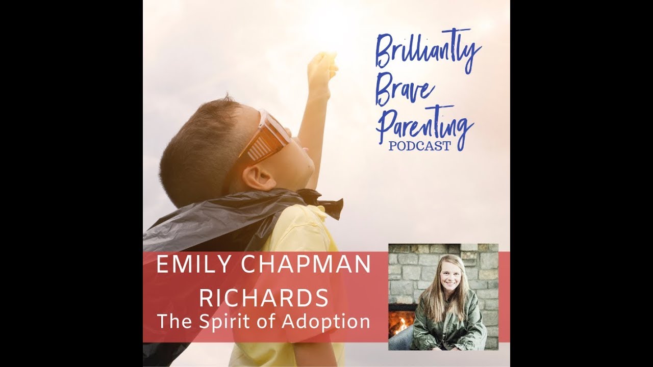 The Spirit of Adoption|Ep 81|Emily Chapman Richards