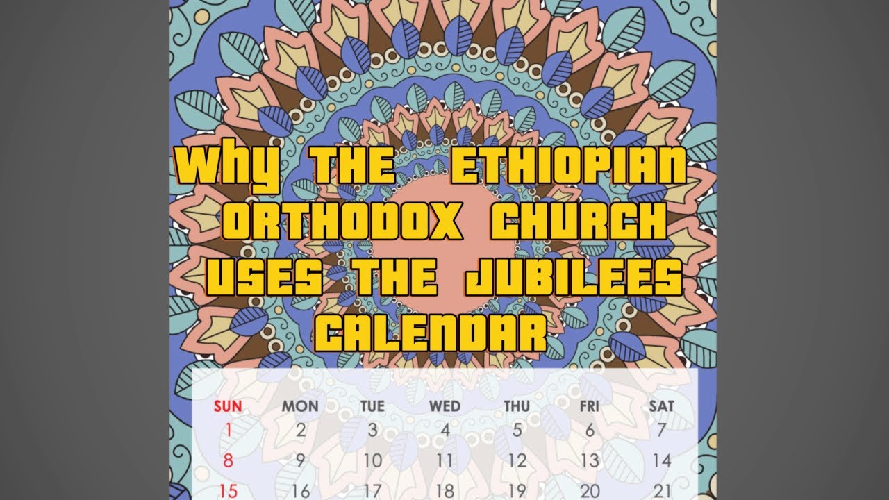 Why The Ethiopian Orthodox Church Use The Jubilees Calendar #AncientWisdom#JubileesCalendar# PT.1