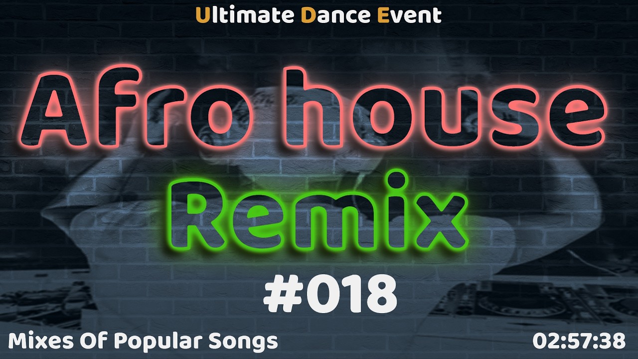 Afro House Remix ♫  #018   Long Remix