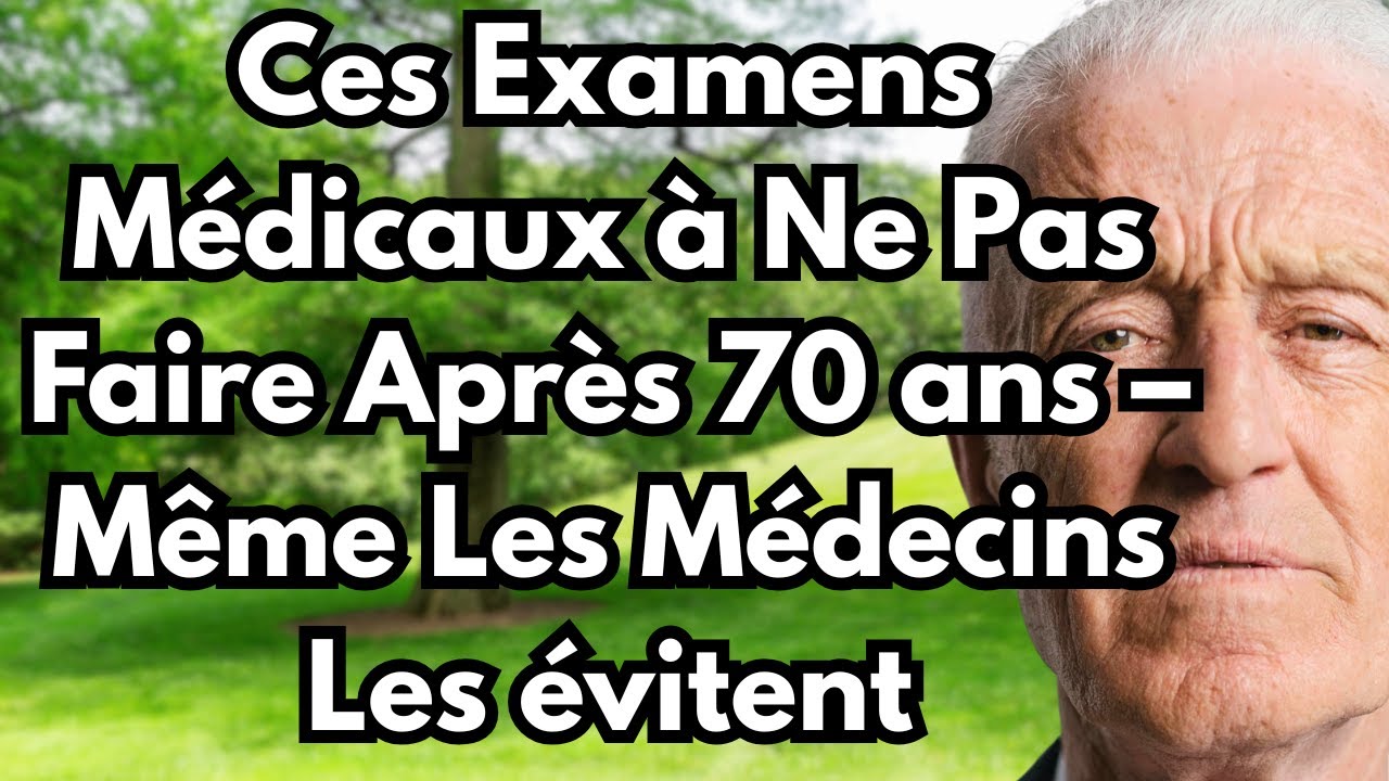 5 Bilans de Santé à Éviter Après 70 Ans – Ils Peuvent Vous Nuire Plus Que Vous Aider