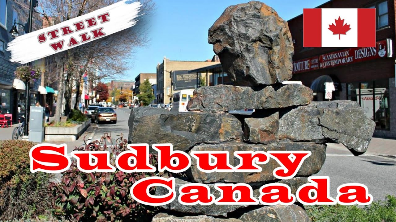 🟥 🍁 🟥 Sudbury. A Little Town With A Big Heart - Canada