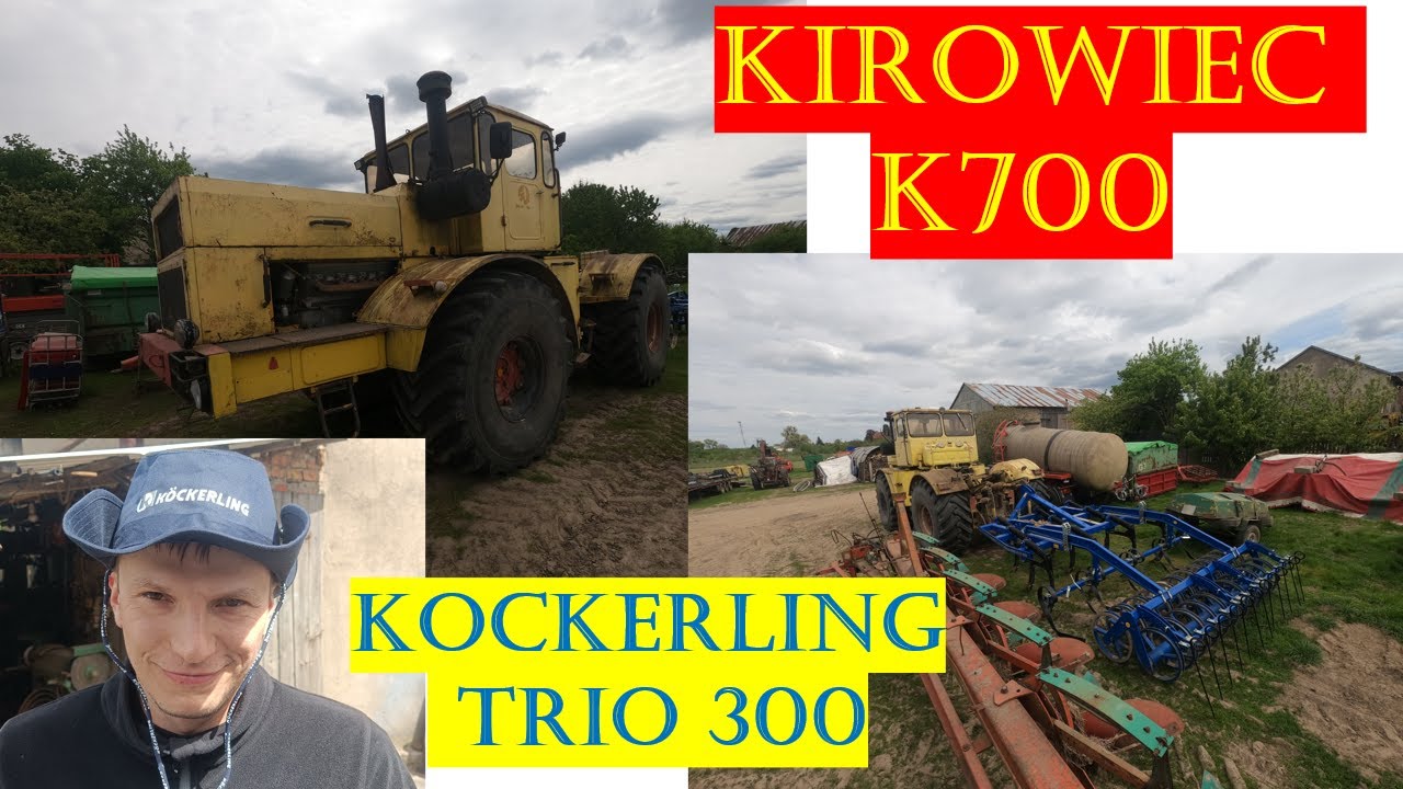 Kockerling Trio vs Kiroviec K700 300KM Rolnik Łukasz i odwiedzam Kubę Buchajczyka