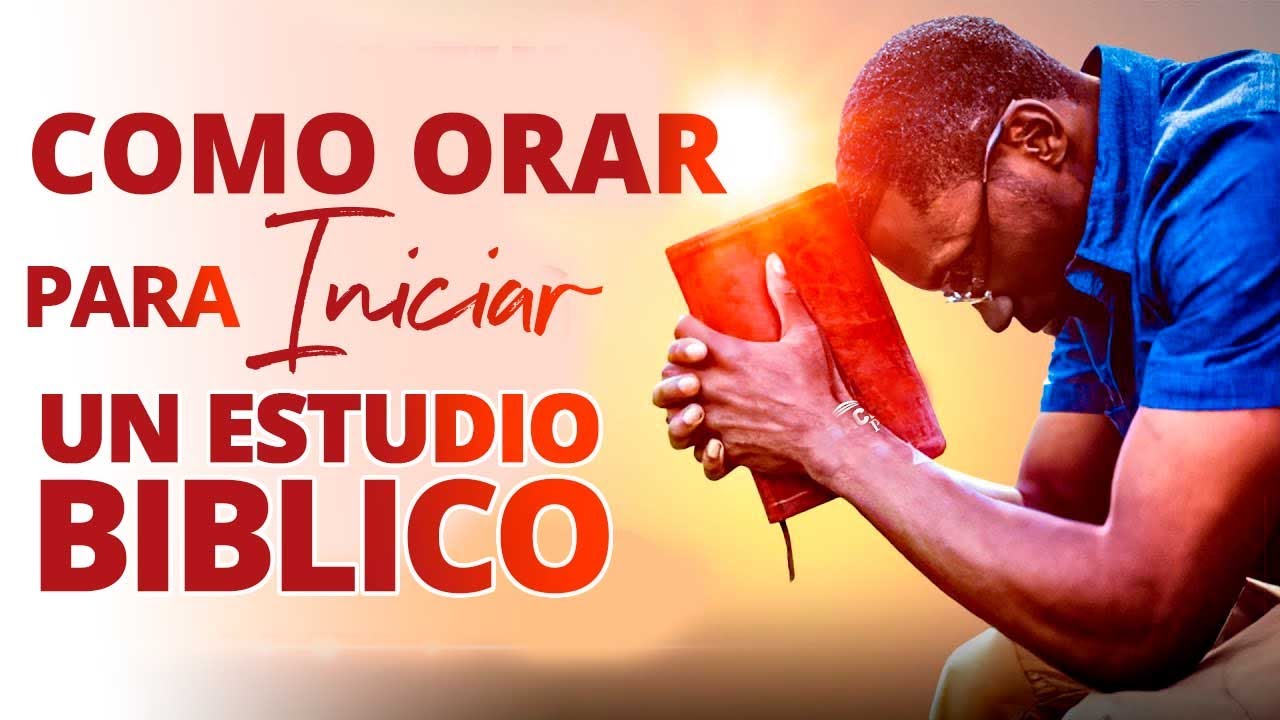 📙 C&oacute;mo Orar para Iniciar un Estudio B&iacute;blico 🙏 C&oacute;mo orar para empezar a estudiar la Biblia