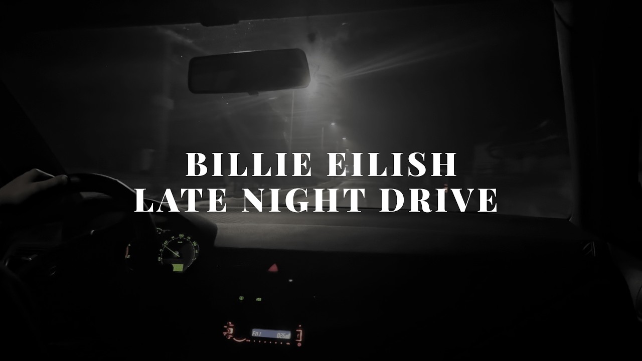 Billie Eilish - Late night drive