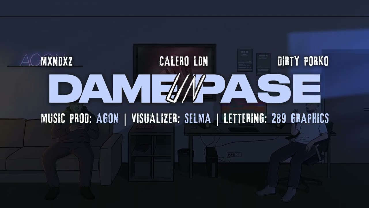MXNDXZ X DIRTY PORKO X CALERO LDN - DAME UN PASE (Videolyrics)