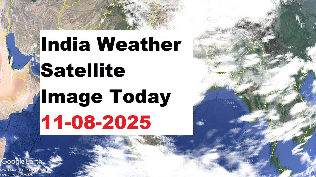 Weather India Satellite Image Today 11-Aug-2025 | India Weather