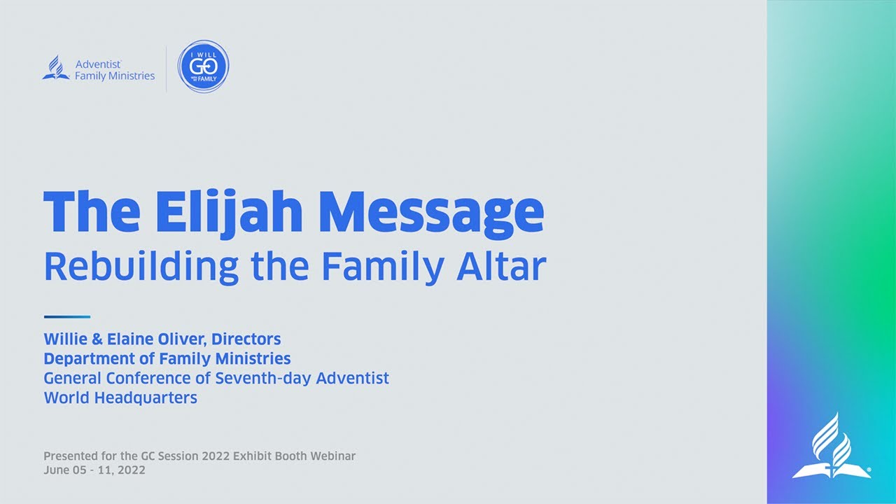 THE ELIJAH MESSAGE: REBUILDING THE FAMILY ALTAR