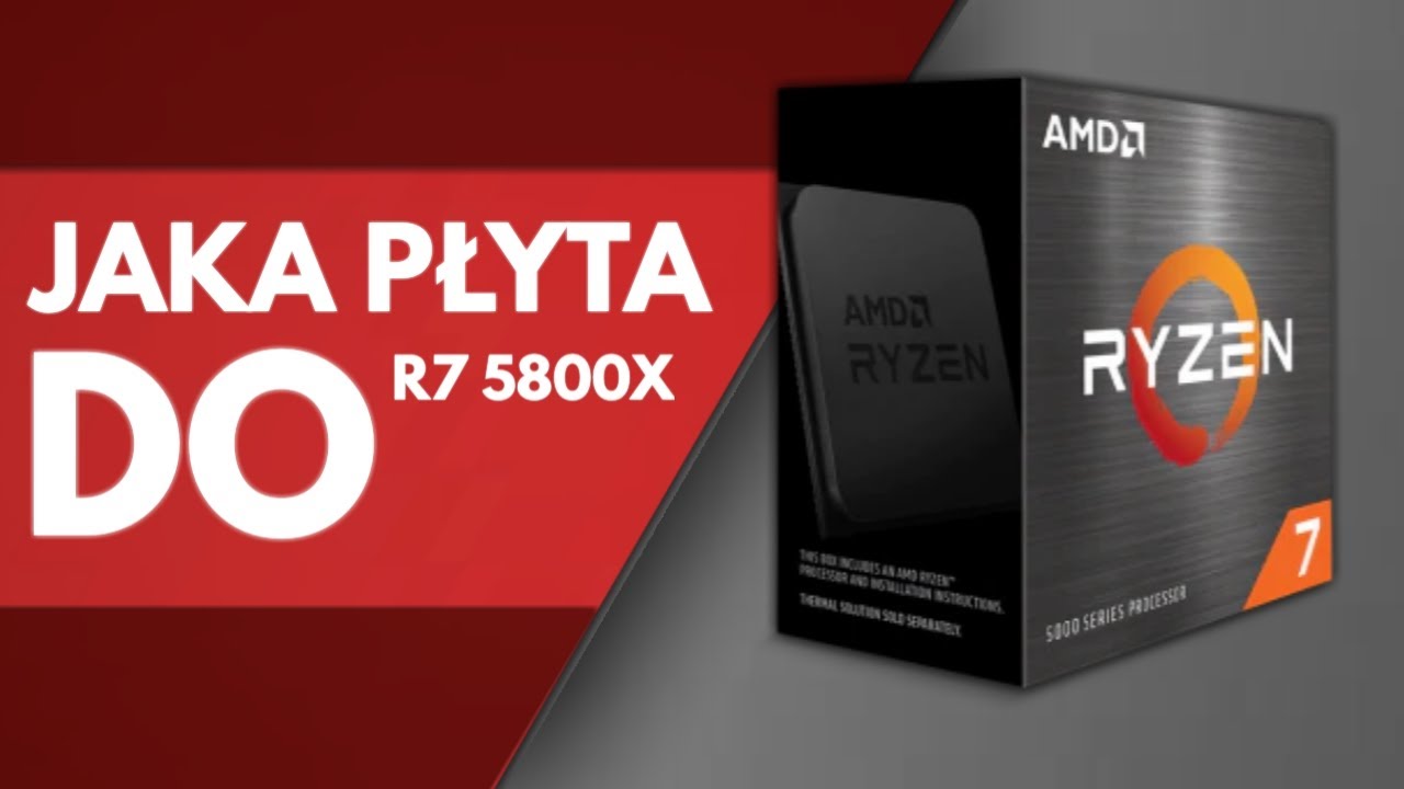 Jaka płyta gł&oacute;wna pod Ryzen 7 5800x