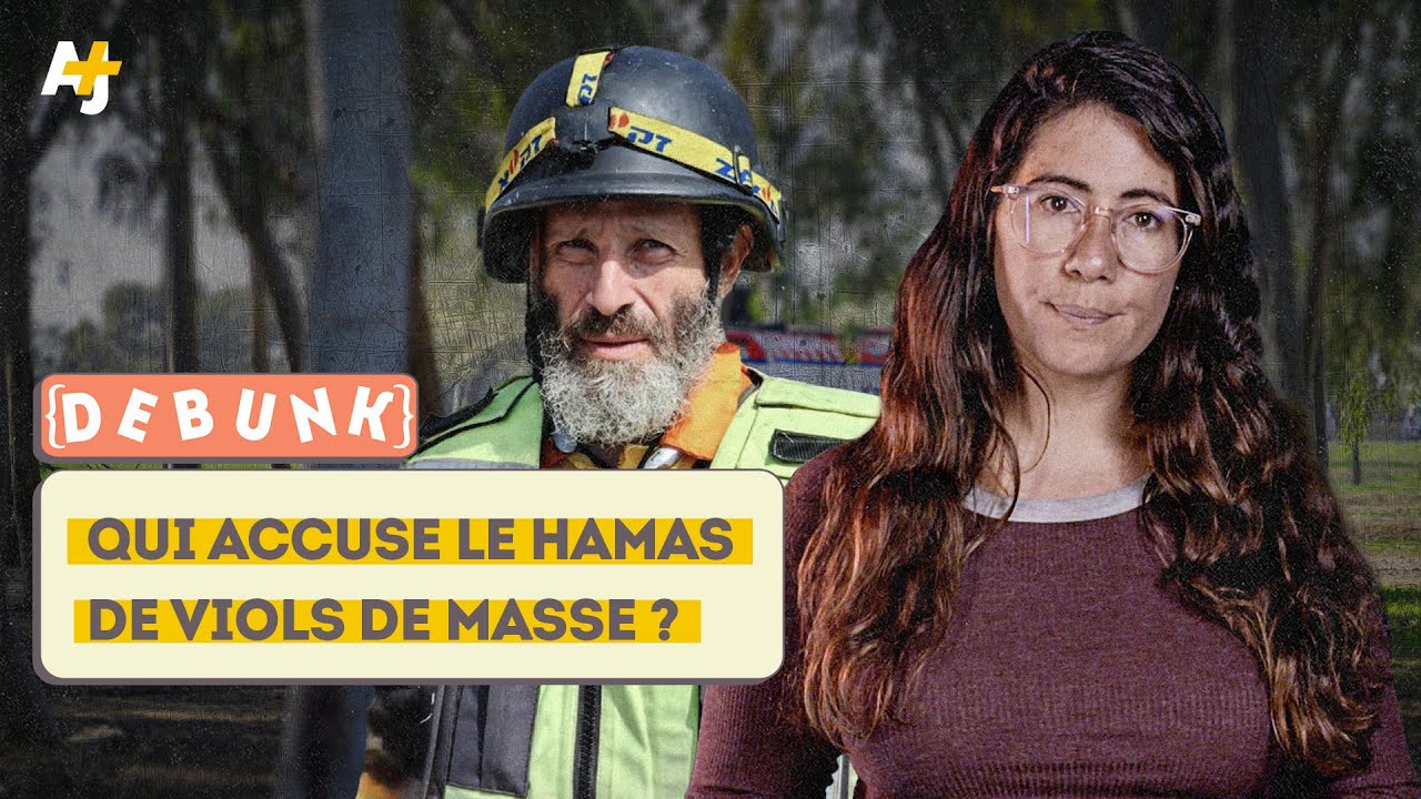 DEBUNK : QUI ACCUSE LE HAMAS DE VIOLS DE MASSE ?
