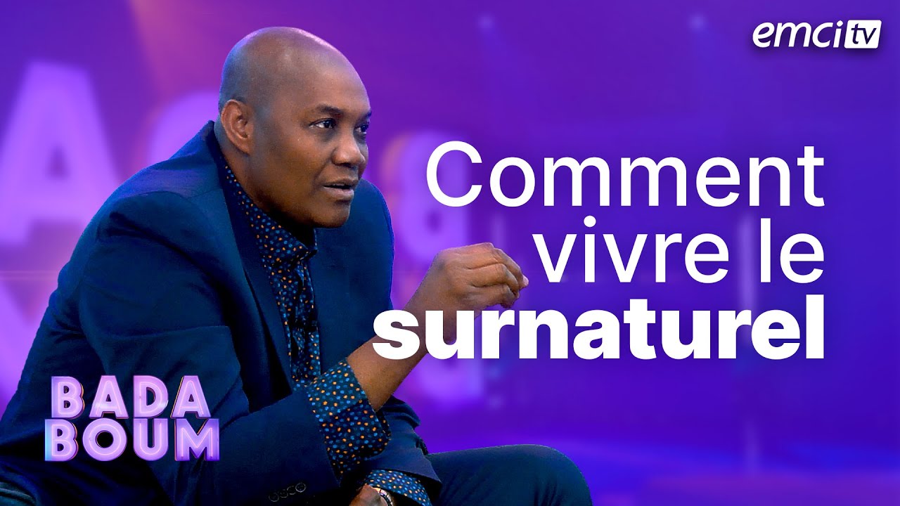 Vivre le surnaturel, oui, mais comment ? - BADABOUM - Marcel Kouamenan