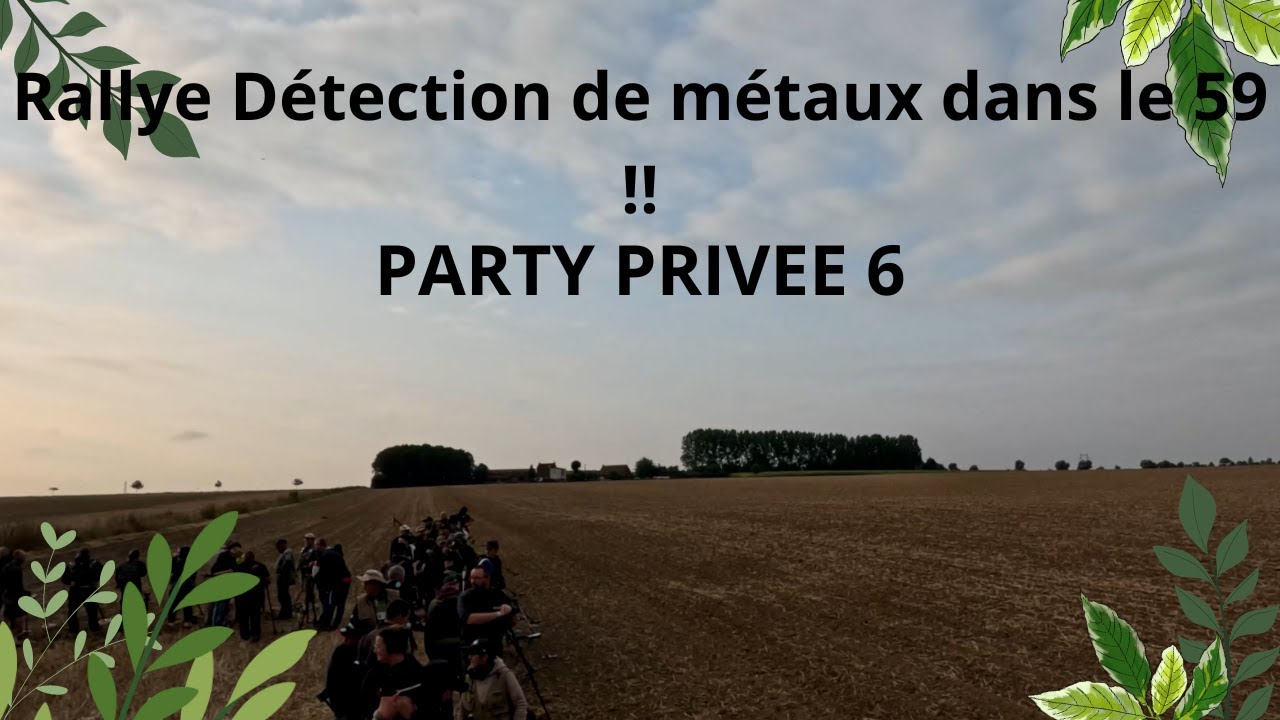 Rallye Détection de métaux dans le 59 !!On y retourne!! PARTY PRIVEE 6