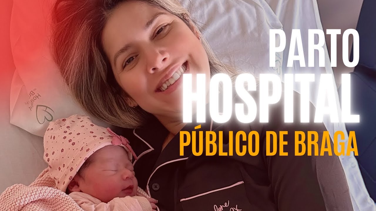 Parto Hospital Público em PORTUGAL 2024 em  Braga! Como foi?