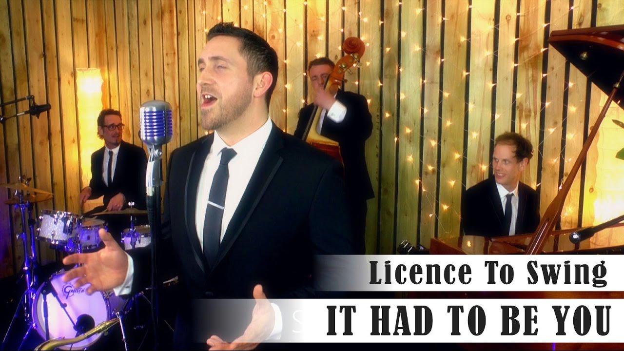 It Had To Be You - 'Licence To Swing'