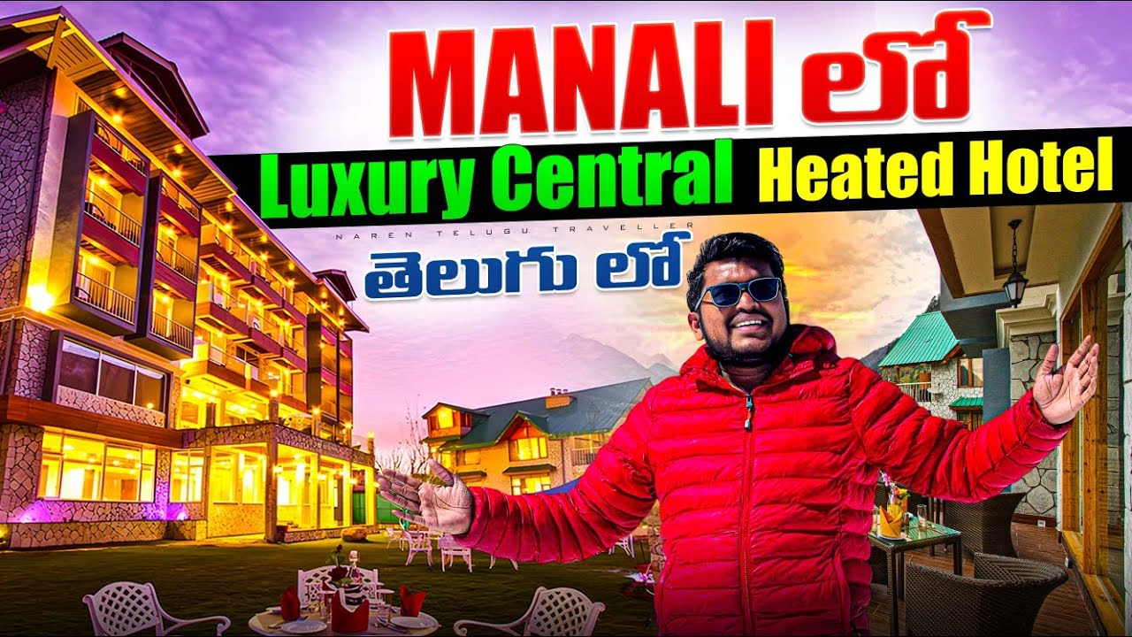 Luxury Central Heating and cooling Hotel in Manali || Naren telugu traveller 