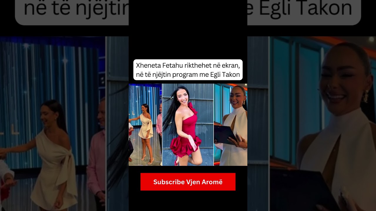 Xheneta Fetahu rikthehet n&euml; ekran, n&euml; t&euml; nj&euml;jtin program me Egli Takon