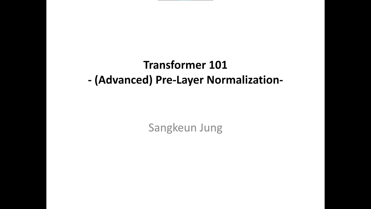 Part 3. Transformer - 6 | (Advanced) Pre-Layer Normalization 및 기타 개선된 최신 Transformer 구조들