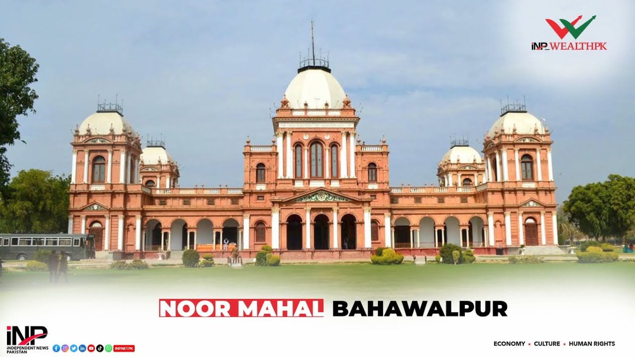 Discovering Noor Mahal: A Stunning Architectural Marvel in Bahawalpur | Independent News Pakistan