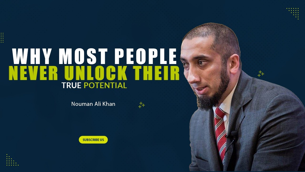 Why Most People Never Unlock Their True Potential | Nouman Ali Khan