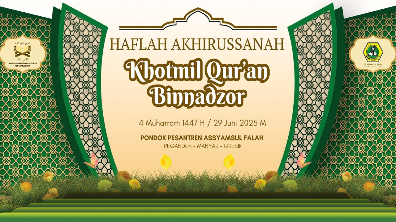 HAFLAH AKHIRUSSANAH KHOTMIL QUR'AN BINNADZOR PONDOK PESANTREN ASSYAMSUL FALAH PEGANDEN MANYAR GRESIK