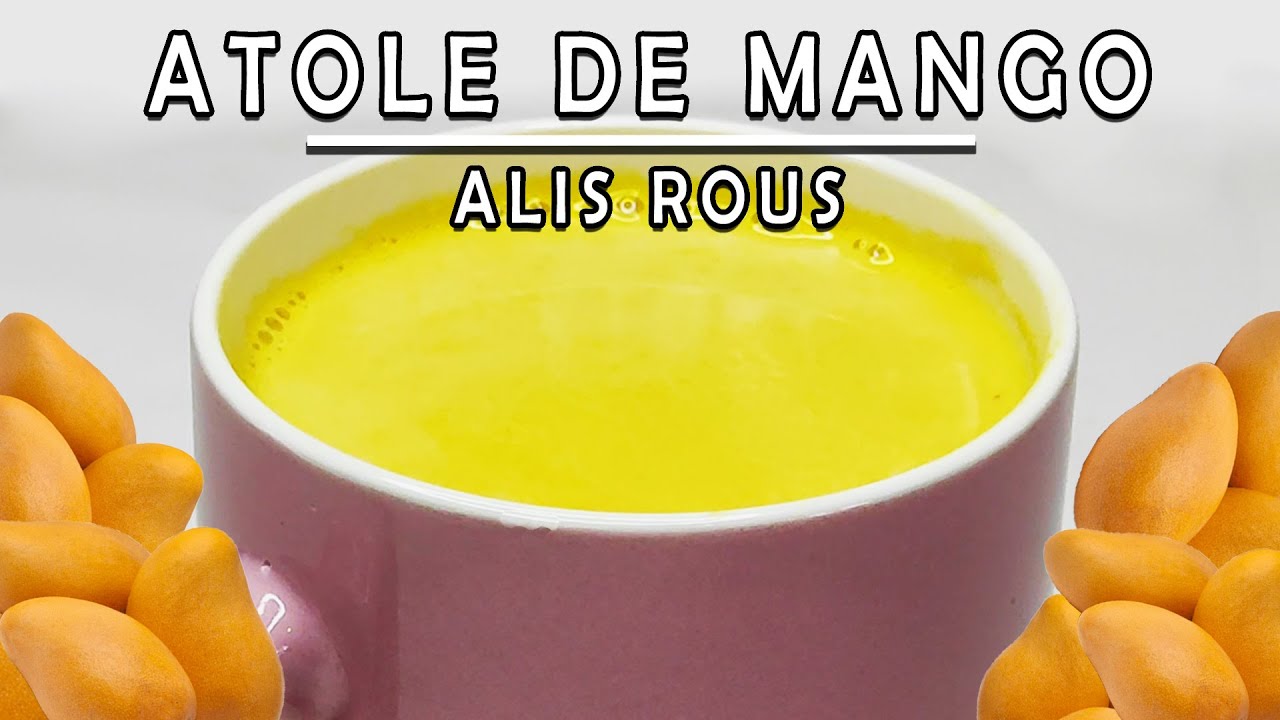 🥭EXQUISITO ATOLE DE MANGO NATURAL CON LECHE || BEBIDA CALIENTITA || RECETAS DE COCINA || ALIS ROUS