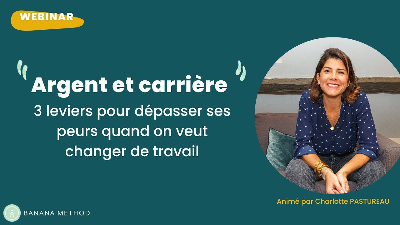 Argent et carrière : 3 leviers pour dépasser ses peurs quand on veut changer de travail