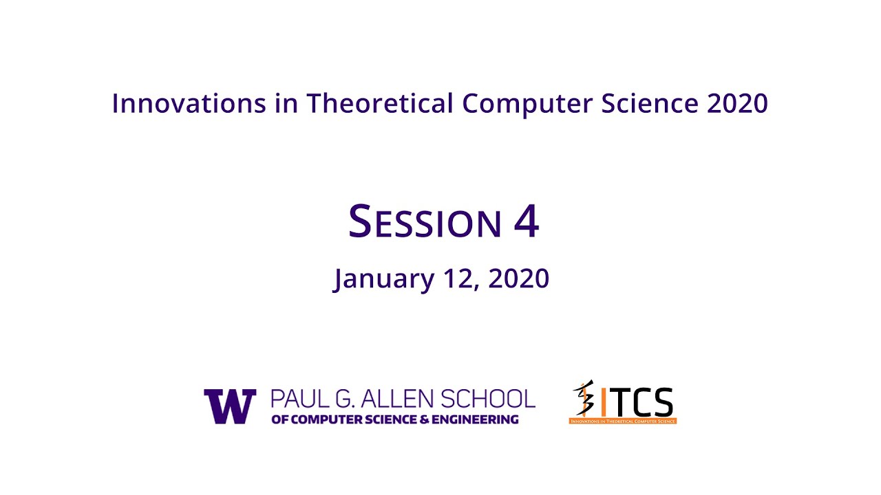 Innovations in Theoretical Computer Science 2020 Session 4