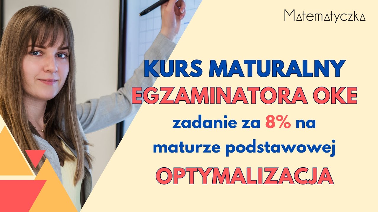 KURS MATURALNY 2025 OPTYMALIZACJA zadania optymalizacyjne CKE pewniak z funkcji kwadratowej