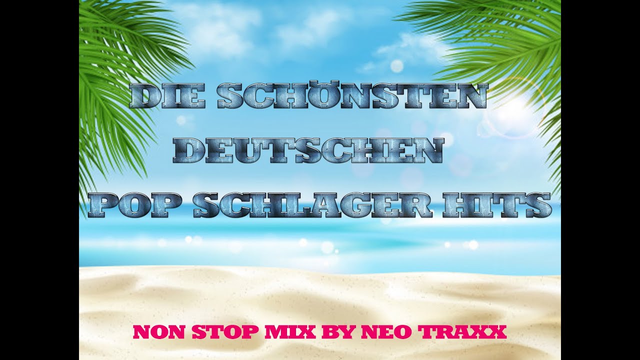 DIE SCHÖNSTEN DEUTSCHEN POP SCHLAGER HITS  ( NON STOP MIX by NEO TRAXX )