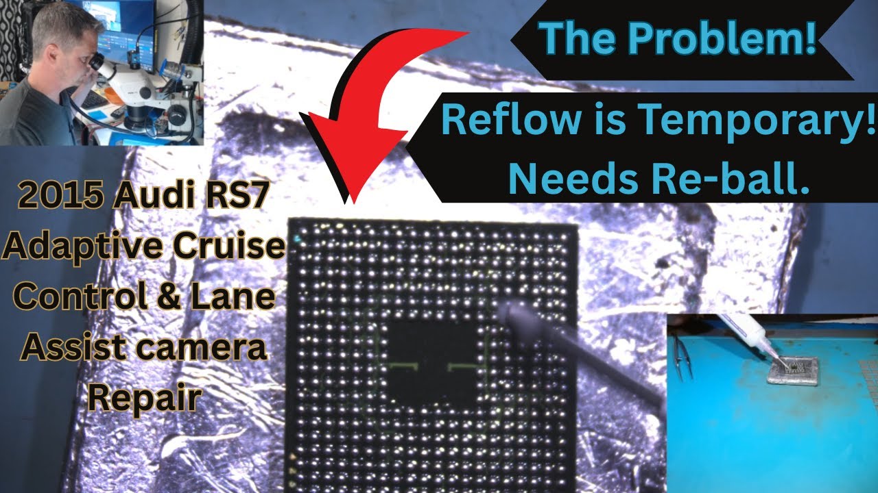 2015 Audi RS7 Adaptive Cruise Control & Lane Assist Camera Module Repair - Long Term Fix - Re-ball