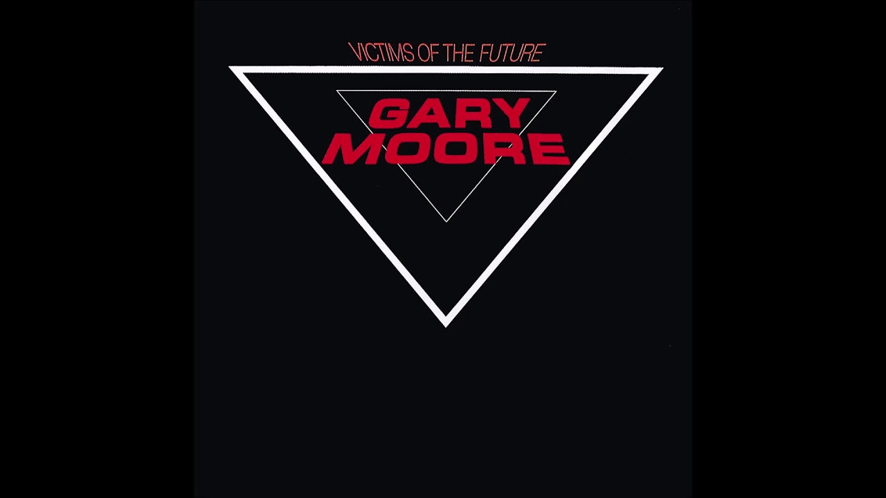 Victims of the future - Gary Moore