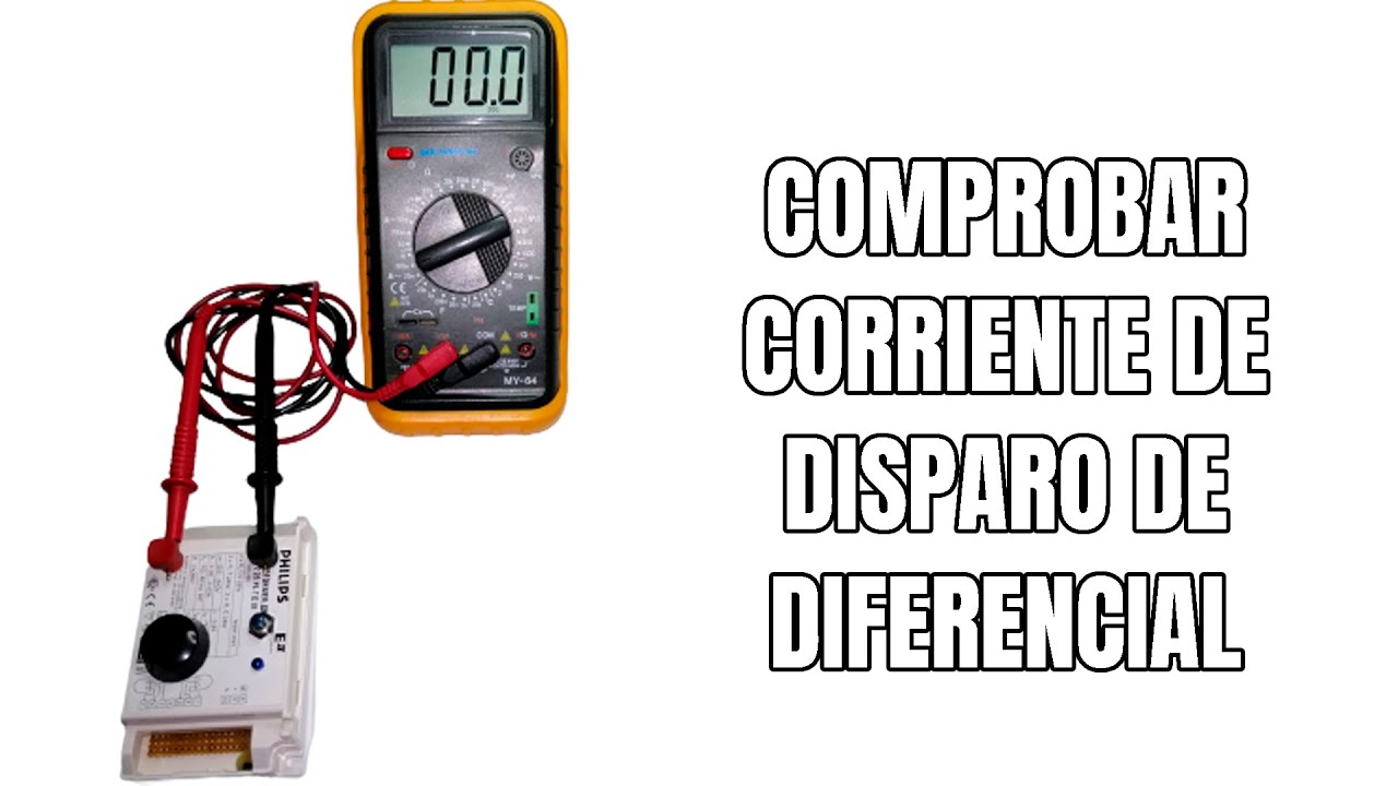 COMPROBAR CORRIENTE DE DISPARO DE DIFERENCIAL