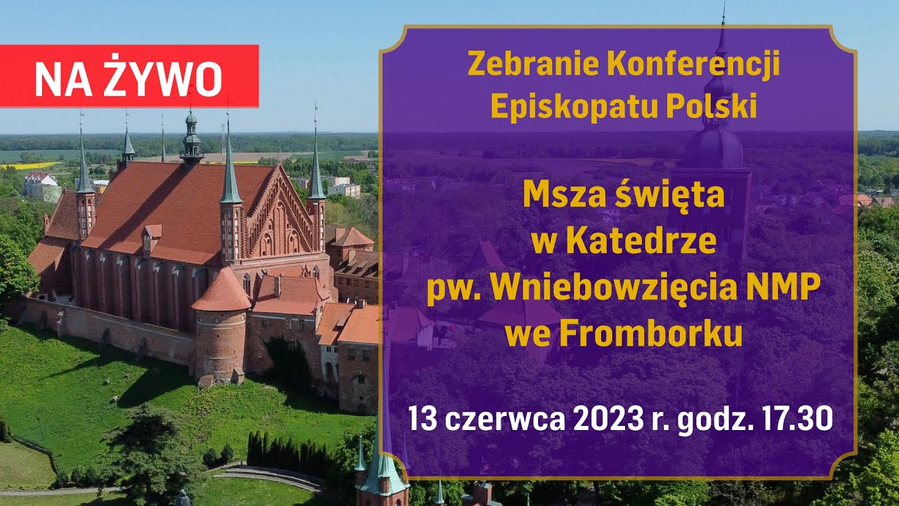 Msza św. w Katedrze pw. Wniebowzięcia NMP we Fromborku. Zebranie Konferencji Episkopatu Polski