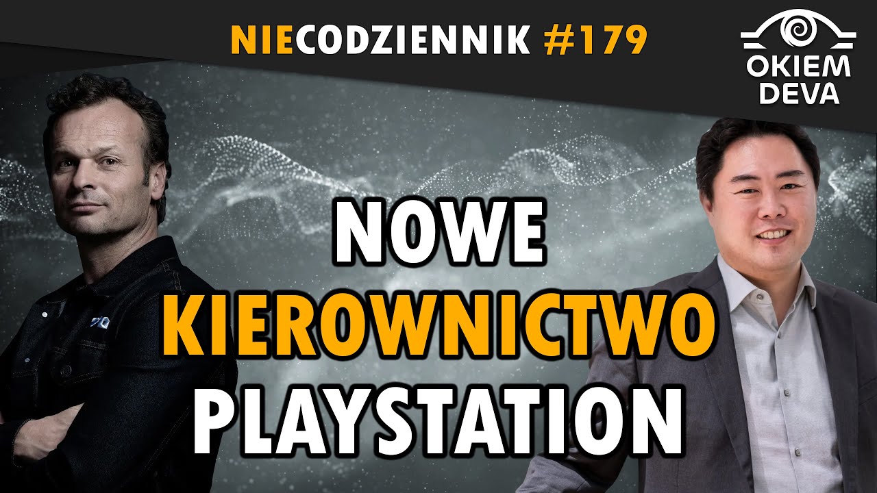 Nowe kierownictwo PlayStation #niecodziennik #okiemdeva #179