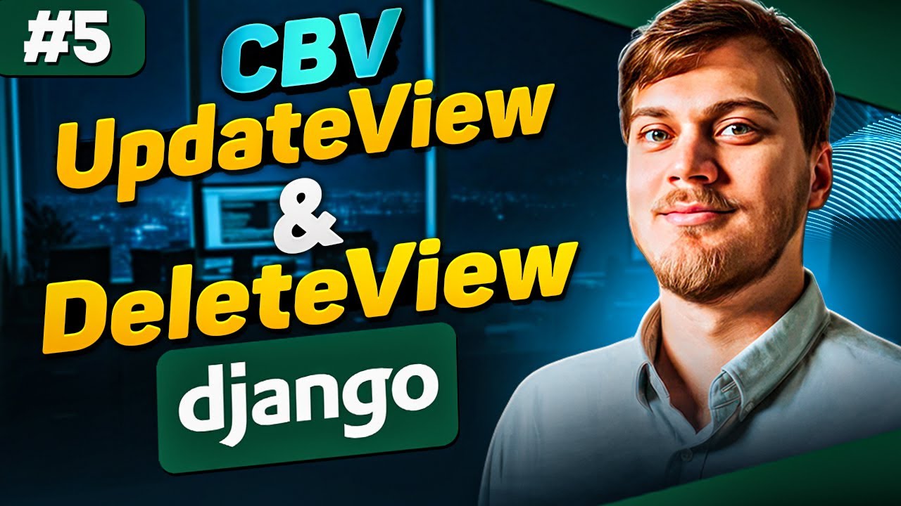 Редактирование и Удаление через UpdateView и DeleteView - Django Class-Based Views. Видео №5