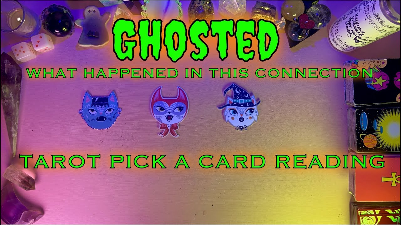 👻GHOSTED WHAT HAPPENED IN THIS CONNECTION👻 WILL THEY RETURN? TAROT PICK A CARD LOVE READING
