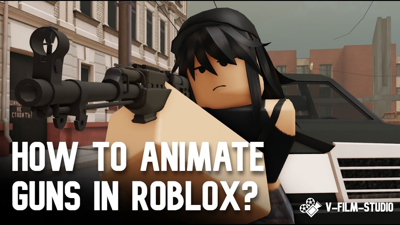Как анимировать оружие в Roblox Studio? | Урок по анимации в Roblox | V-Film-Studio