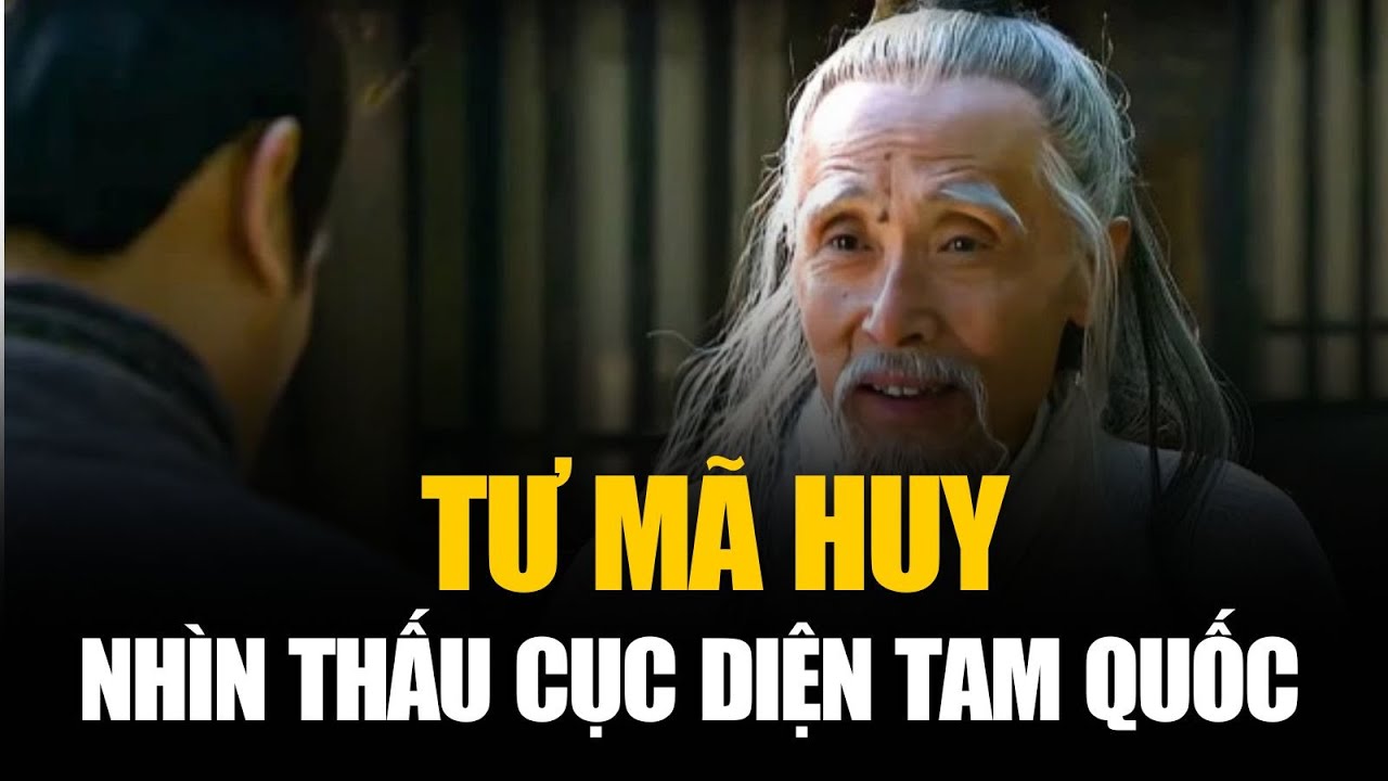 TƯ MÃ HUY – NGƯỜI DUY NHẤT THẤY TRƯỚC CỤC DIỆN TAM QUỐC NGAY KHI NÓ CHƯA BẮT ĐẦU