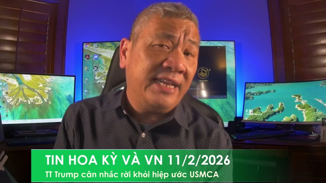 TIN HOA KỲ V&Agrave; VN 11/2/2026: TT Trump c&acirc;n nhắc r&uacute;t khỏi hiệp ước mậu dịch Hoa Kỳ - Mexico - Canada