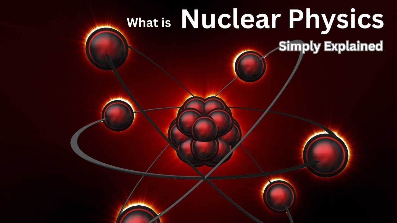 What is Nuclear Physics? Simply Explained!