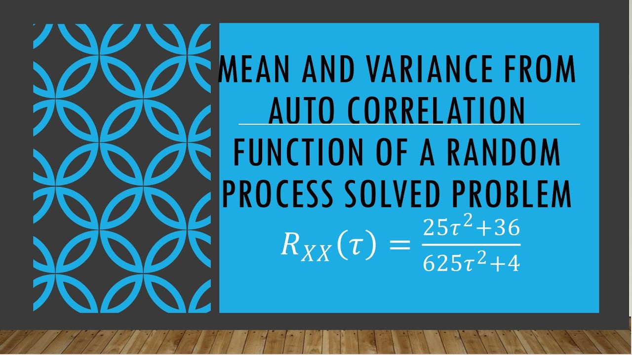 “Given Rₓₓ(τ)=(25τ²+36)/(625τ²+4) | Find Mean, Mean-Square & Variance | Complete Derivation”