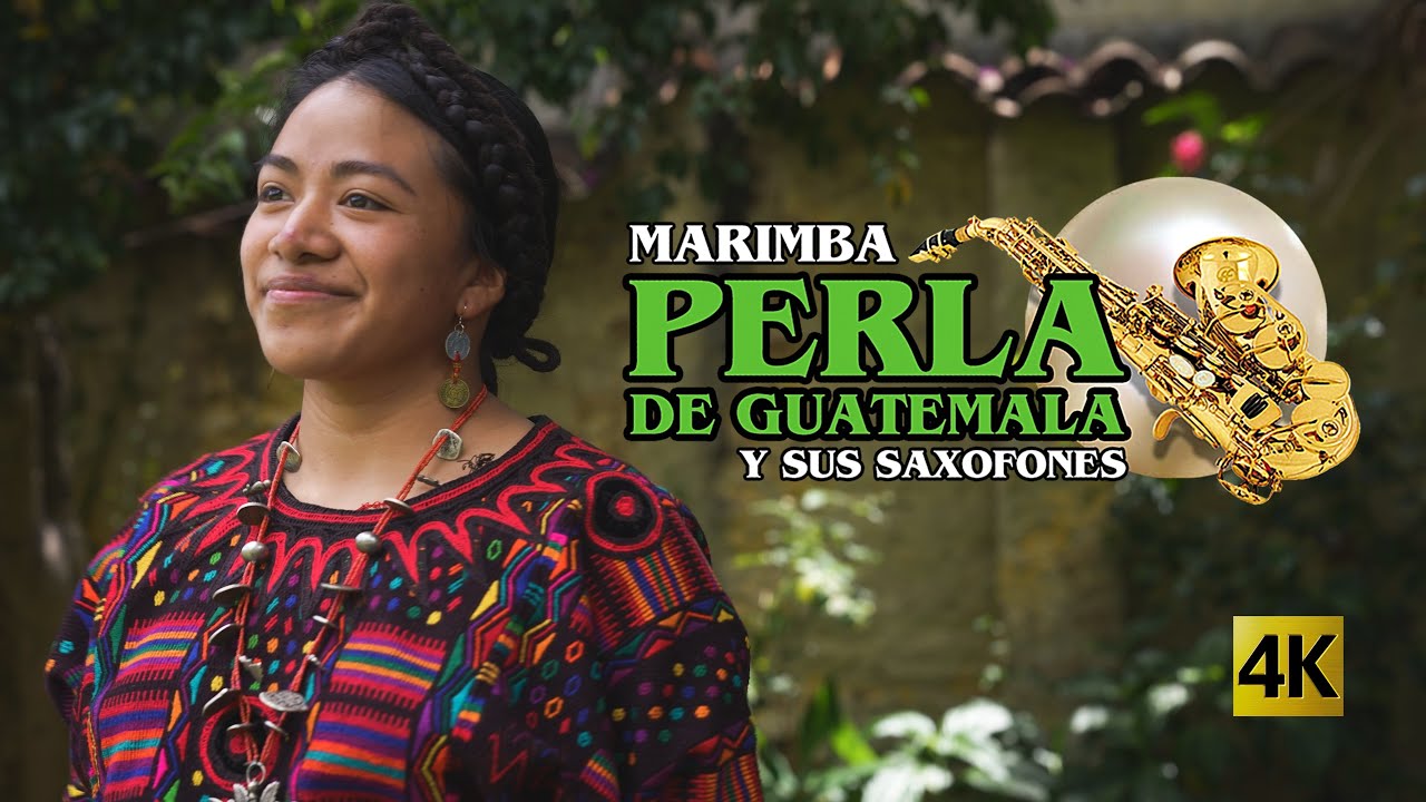 Marimba Perla de Guatemala  -  El Rey Quiché 4K