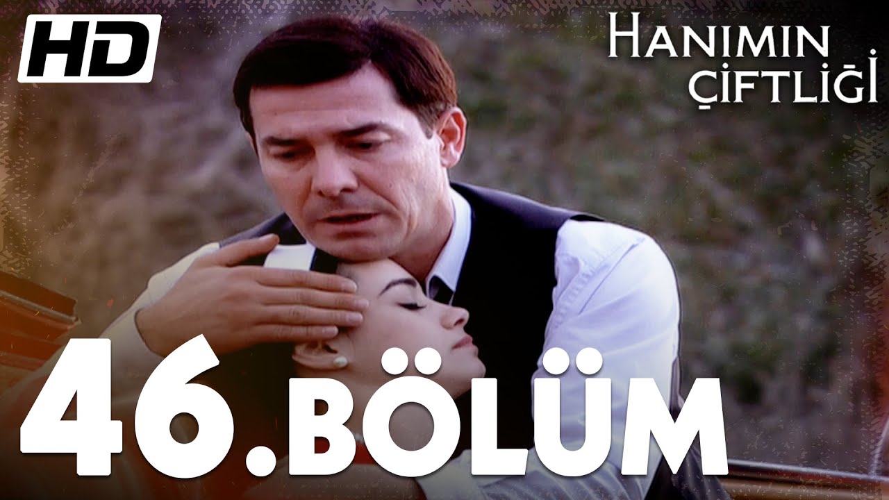 Hanımın Çiftliği 46. Bölüm  | Full Bölüm HD