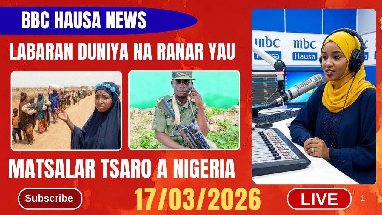 MBC HAUSA LABARAN DUNIYA NA RANAR YAU 17/03/2026