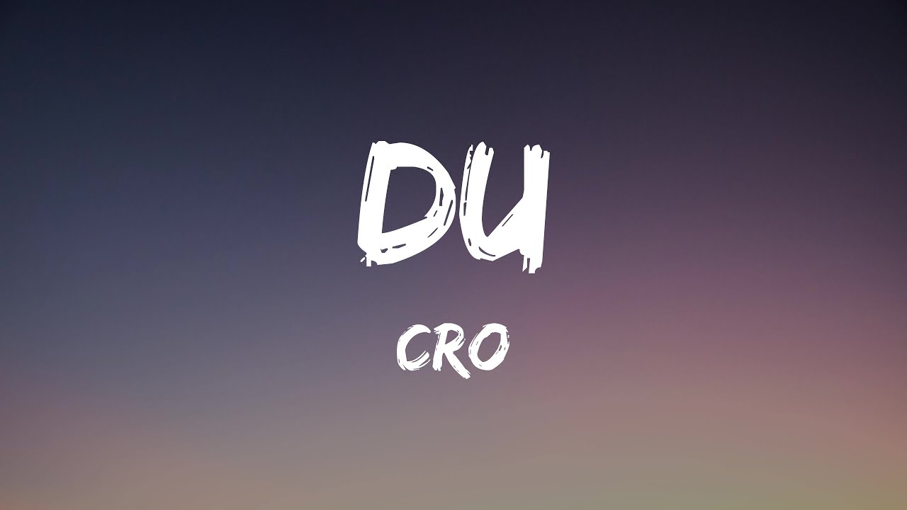 CRO - Du (Lyrics)